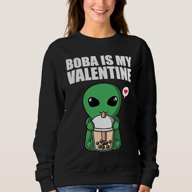 Boba Tea is My Valentine UFO Alien Anti Valentines Sweatshirt (Vorderseite)