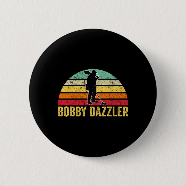 Bobby Dazzler Hunter Funny Junting Liebhaber Button (Vorderseite)
