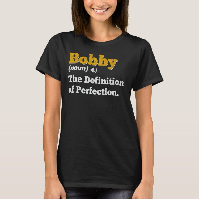 Bobby Gift Name Personalisiert Geburtsname Definit T-Shirt (Vorderseite)