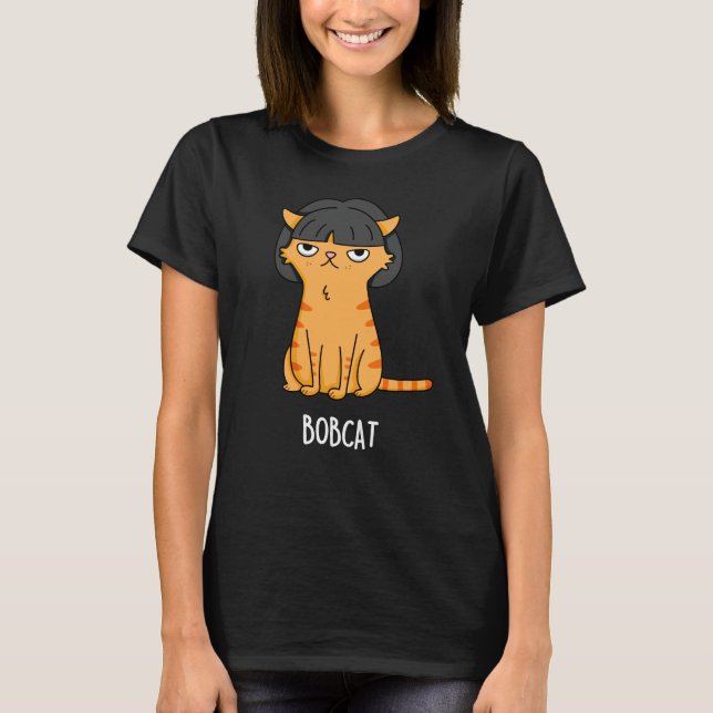 Bobcat Funny Cat Bob Hair Puff Dark BG T-Shirt (Vorderseite)