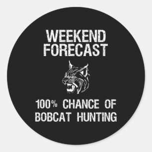 Bobcat Jagdgeschenk - Funny Hunter Weekend Forecas Runder Aufkleber