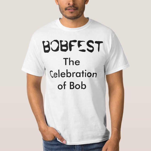 "Bobfest die Feier des Bobs" T - Shirt (Vorderseite)
