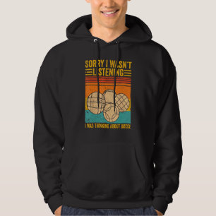 Bocce Ball Ich habe nicht zugehört Ich habe nachge Hoodie