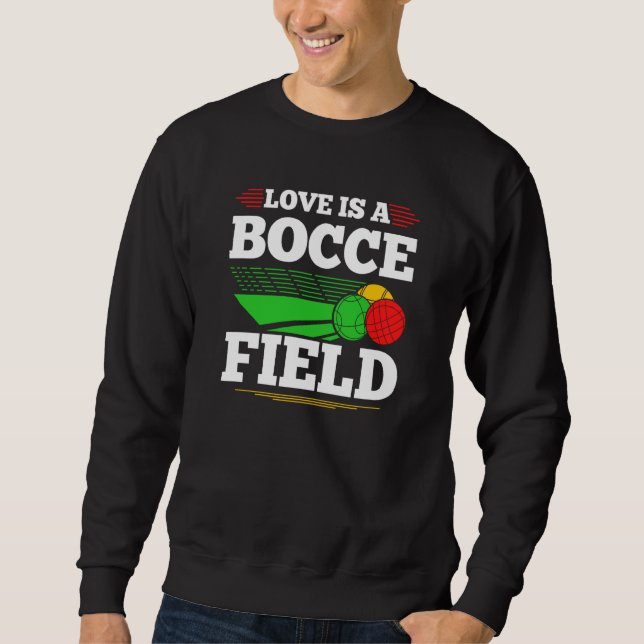 Bocce Ball Love Is A Bocce Field Boccia Player Bou Sweatshirt (Vorderseite)