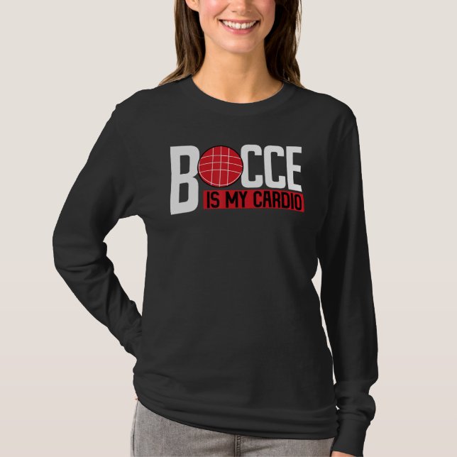Bocce Ball Player Bocce Is My Cardio T-Shirt (Vorderseite)