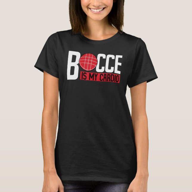 Bocce Ball Player Bocce Is My Cardio T-Shirt (Vorderseite)
