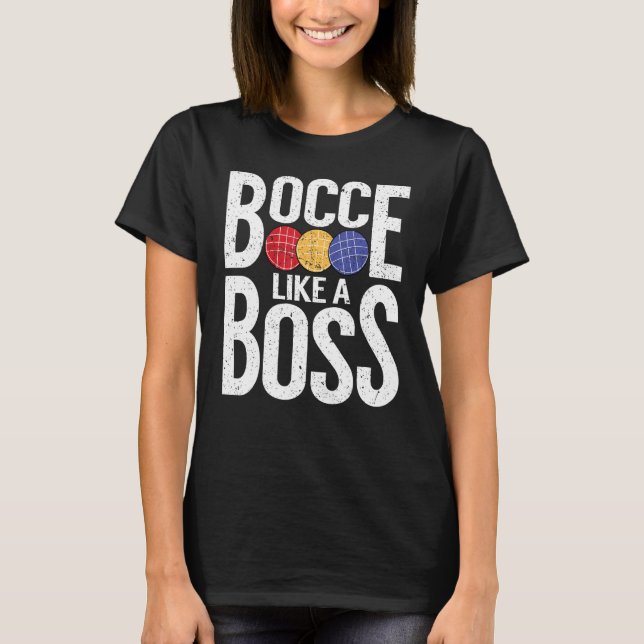 Bocce Ball Player Bocce Like A Boss T-Shirt (Vorderseite)