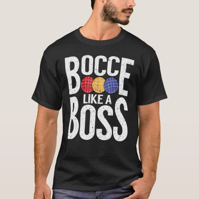 Bocce Ball Player Bocce Like A Boss T-Shirt (Vorderseite)