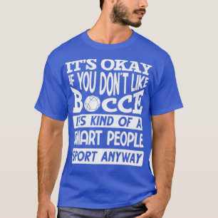 Bocce Ball Player Boules Bocce Zitat T-Shirt