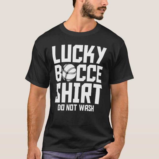 Bocce Ball Player Lucky Bocce  Do Not Wash T-Shirt (Vorderseite)