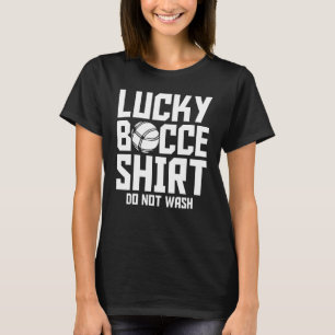 Bocce Ball Player Lucky Bocce nicht waschen T-Shirt