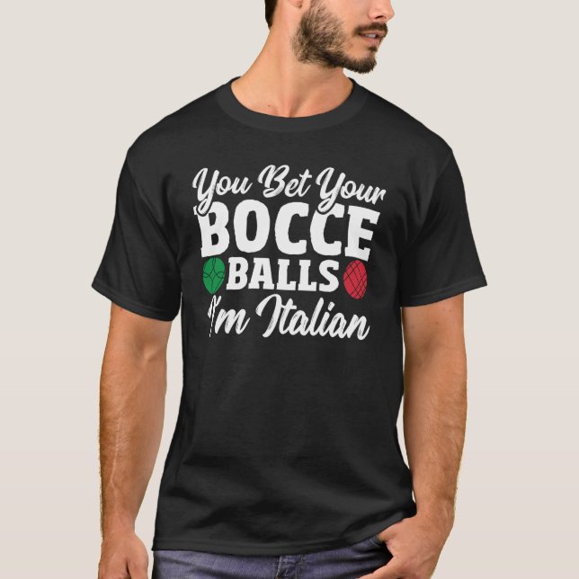 Bocce Ball Player You Bet Your Bocce Balls I'm Ita T-Shirt (Vorderseite)
