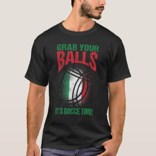 Bocce Ball Schnappt Euch Eure Bälle Es Ist Bocce Z T-Shirt
