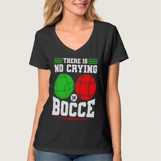 Bocce Ball There Is No Crying In Bocce Boccia Play T-Shirt (Vorderseite)