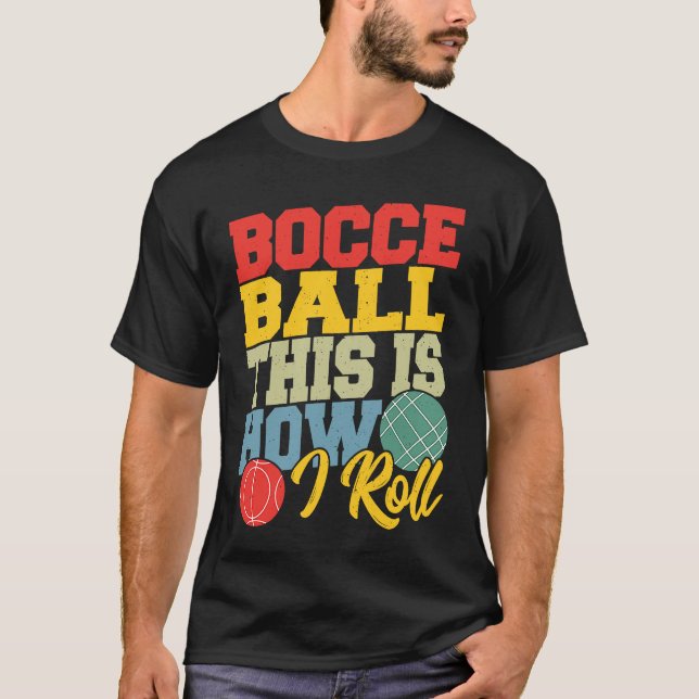Bocce Ball This is How I Roll  Boccia Petanque T-Shirt (Vorderseite)
