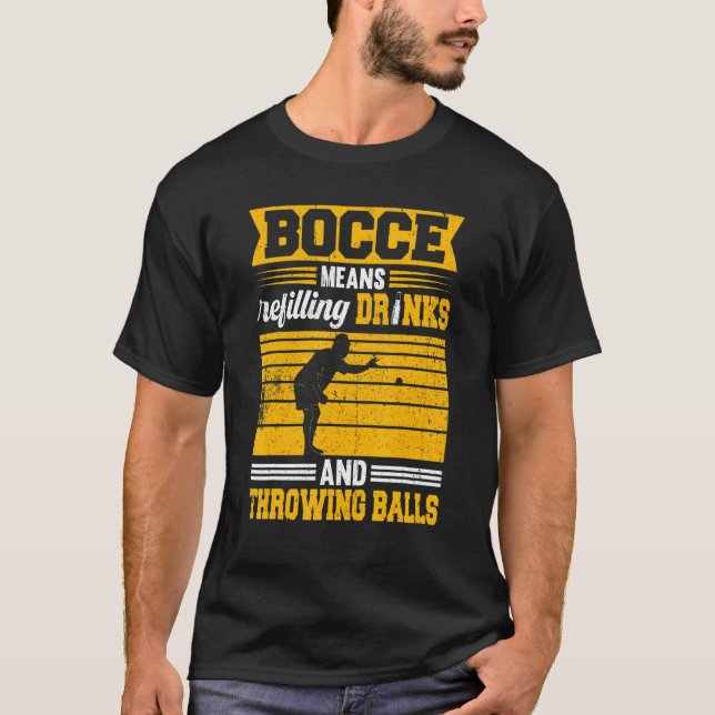 Bocce Boules bedeutet das Nachfüllen von Drinks un T-Shirt (Vorderseite)