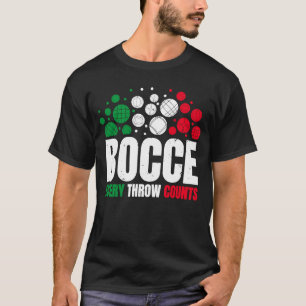 Bocce jeder Wurf zählt Bocce Ball Player T-Shirt