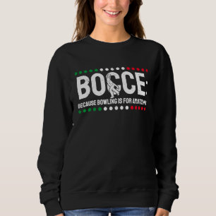 Bocce, weil Bowling für Amateuren 1 Sweatshirt