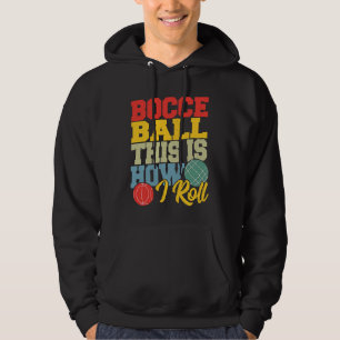 Boccia Dies ist, wie ich rolle Boccia Petanque Hoodie
