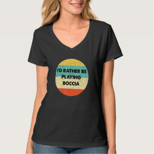 Boccia Id lieber Boccia spielen T-Shirt