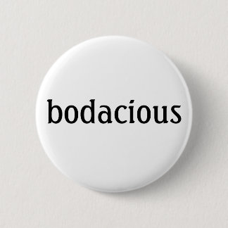 "bodacious" Knopf Button