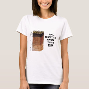 Boden-Wissenschaftler kennen ihren Schmutz T-Shirt