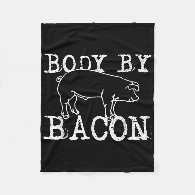 Body by Bacon - Funny Koch Fat Bacon Lover Geschen Fleecedecke (Vorderseite)