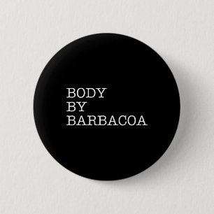 Body by Byrbycoa - Funny Grillen Beef Mexicanische Button