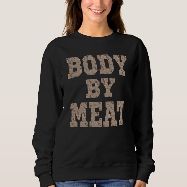 BODY BY MEAT CARNIVORE DIET FITNESS WORKOUT WEAR D SWEATSHIRT (Vorderseite)