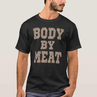 BODY BY MEAT CARNIVORE DIET FITNESS WORKOUT WEAR D T-Shirt