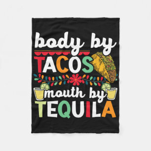 Body by Tacos Mouth by Tequila Drinker Cinco de Ma Fleecedecke