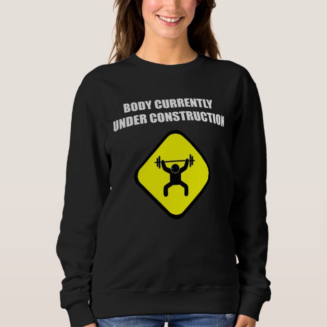 Body Currently Under Construction Workout Gym Sweatshirt (Vorderseite)
