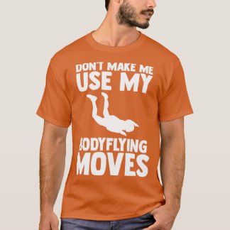 Body Flight Pose für einen Indoor-Skydiver T-Shirt