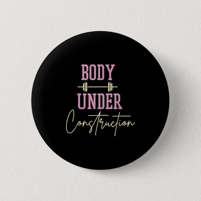 Body Under Construction Funny Motivational Workout Button (Vorderseite)