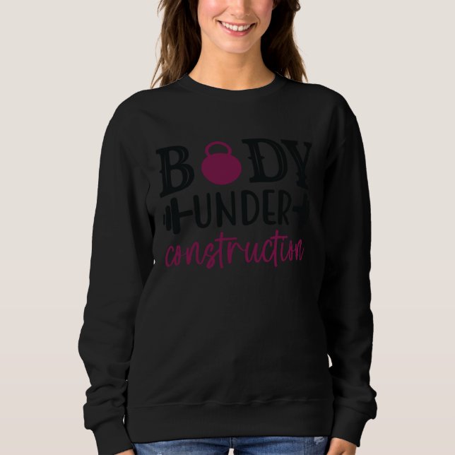 Body under construction gym sport workout women me sweatshirt (Vorderseite)