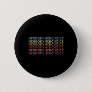 Body Your Choice Pro Choice Feminist Button