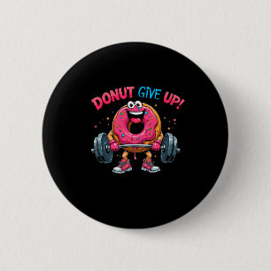 Bodybuilder Donut Give up Spaß Gym Workout Joke m Button