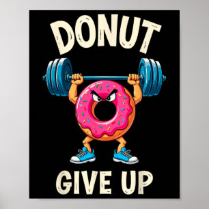 Bodybuilder Donut Give up Spaß Gym Workout Joke m Poster