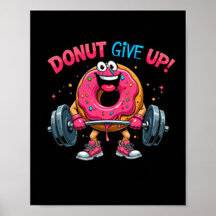 Bodybuilder Donut Give up Spaß Gym Workout Joke m Poster