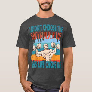 Bodybuilder Life Workout Motivation Muskel Gain T-Shirt