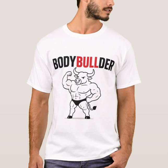 Bodybuilder – Lustiger Bulle Bodybuilder-Witz T-Shirt (Vorderseite)
