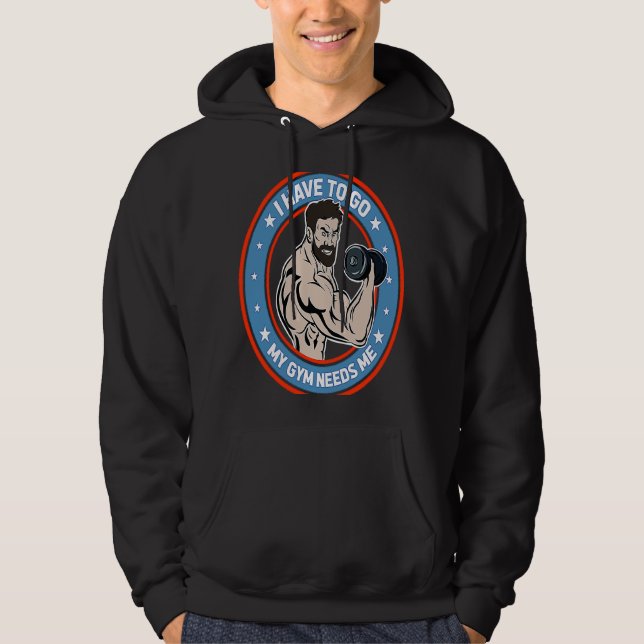 Bodybuilder My Gym Needs Me Workout Hoodie (Vorderseite)