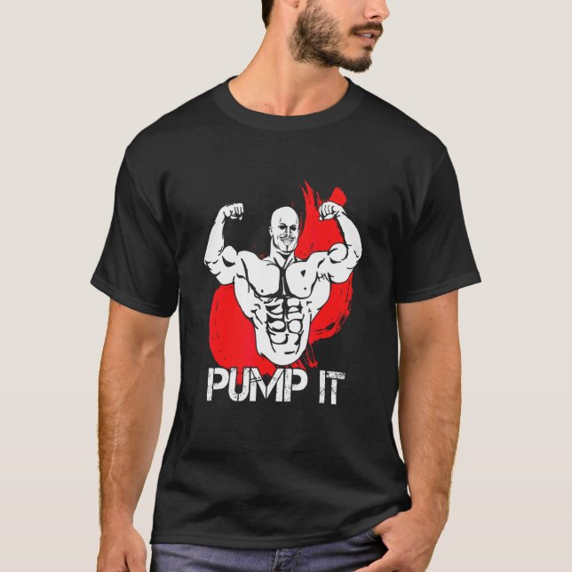 Bodybuilder Pump IT Design T-Shirt (Vorderseite)