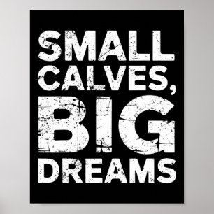 Bodybuilder Small Calves Big Dreams Funny Gym Humo Poster