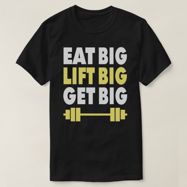 Bodybuilding - Essen Sie groß, Lift groß, werden S T-Shirt (Design vorne)