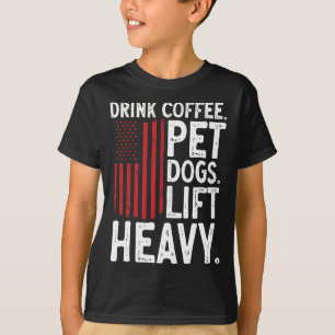 Bodybuilding Gewichtheben Trinke Kaffee Hundefreun T-Shirt