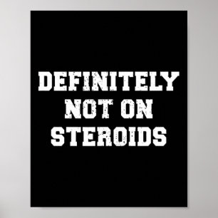 Bodybuilding Gym Spaß definitiv nicht auf Steroide Poster