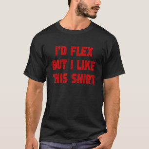 Bodybuilding ich Flex, aber ich mag diese Fitness T-Shirt