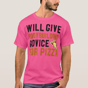 Bodybuilding Ratschläge für Pizza Funny Pizz T-Shirt