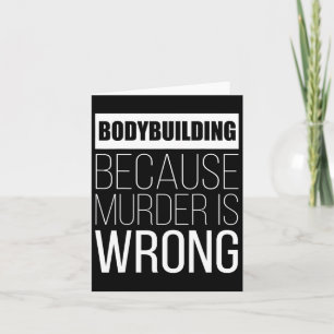 Bodybuilding, weil Mord falsch ist lustig Karte